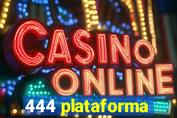 444 plataforma